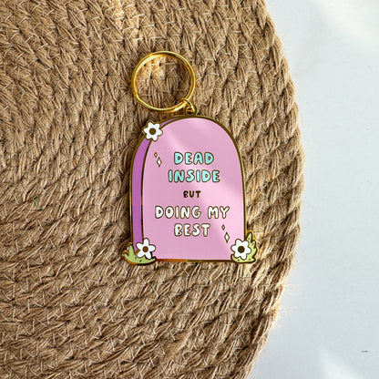 Dead Inside but Doing My Best Enamel Keychain