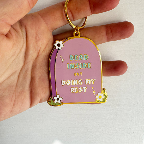 Dead Inside but Doing My Best Enamel Keychain