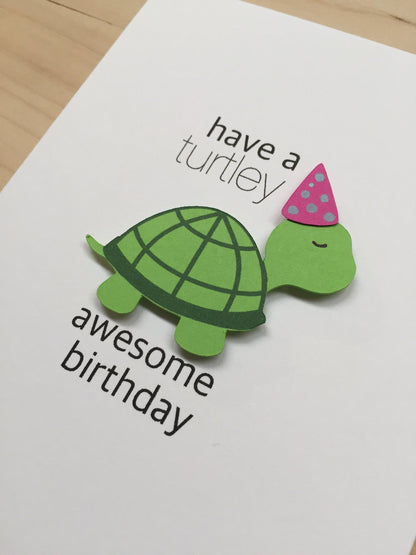 HAVE A TURTLEY AWESOME BIRTHDAY