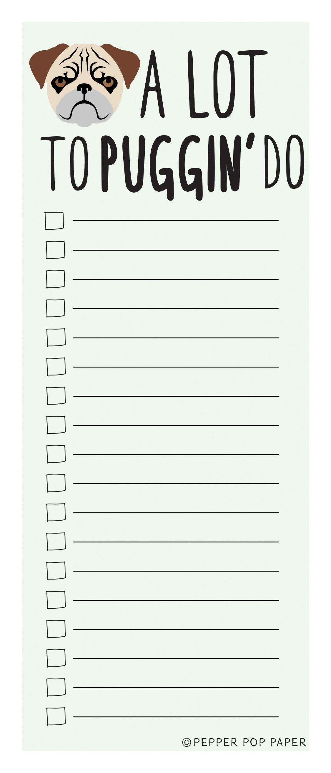 A LOT TO PUGGIN DO | Notepad