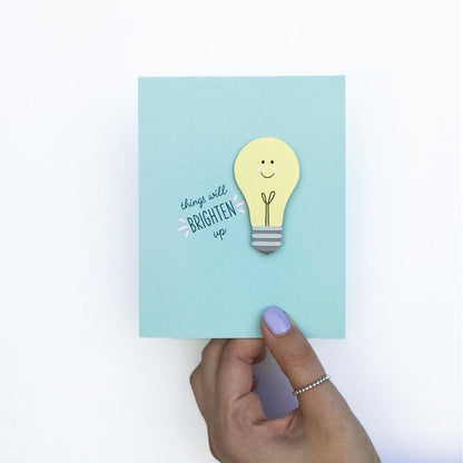 THINGS WILL BRIGHTEN UP