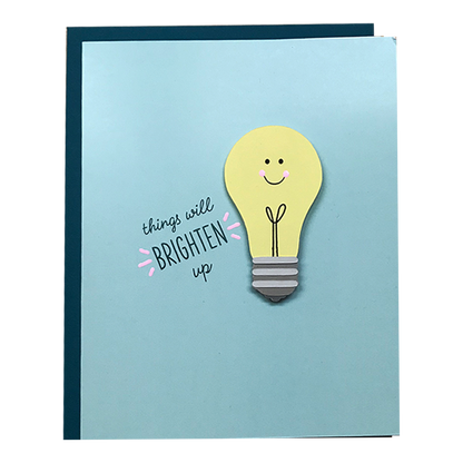 THINGS WILL BRIGHTEN UP