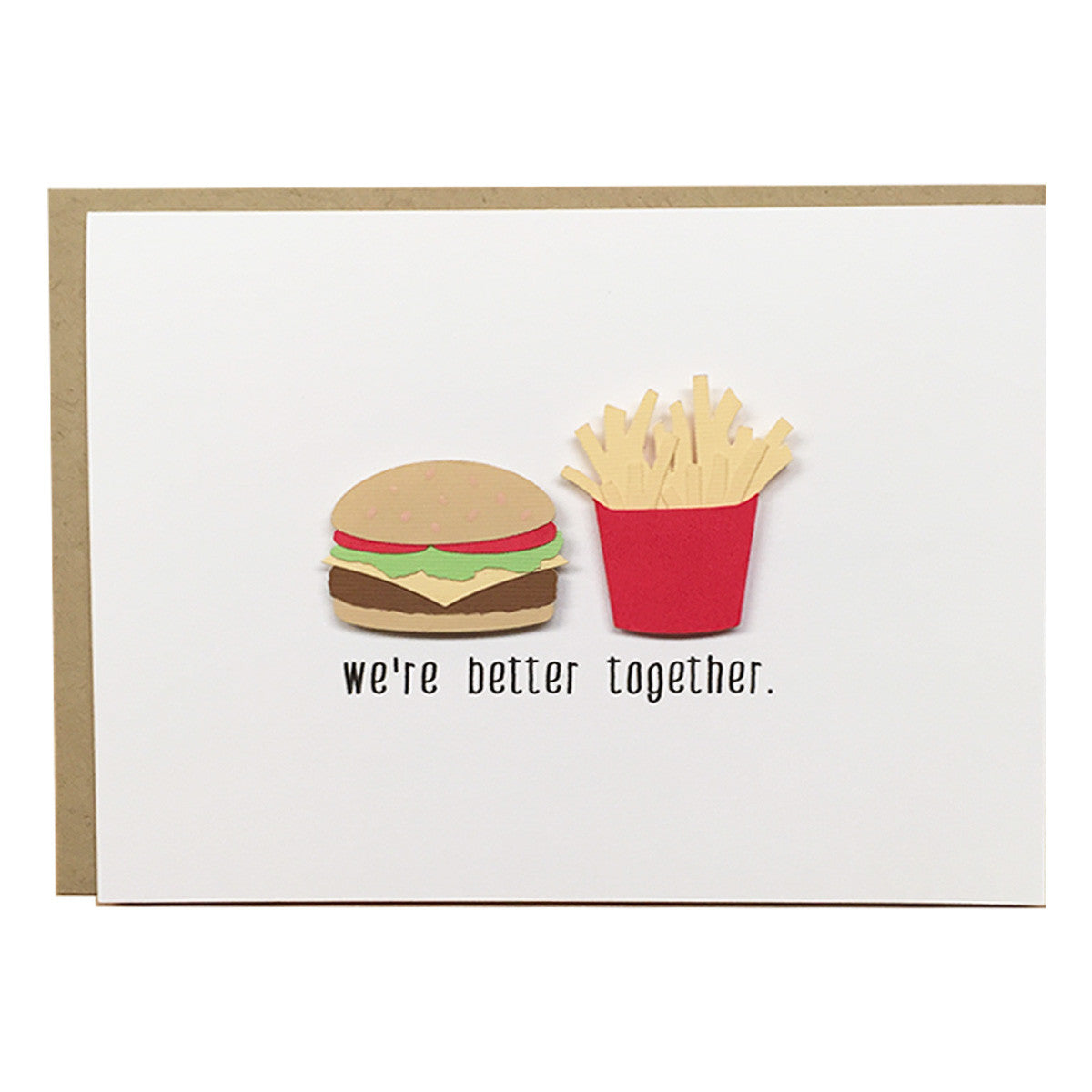 WE'RE BETTER TOGETHER - BURGER & FRIES