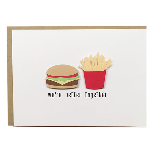 WE'RE BETTER TOGETHER - BURGER & FRIES