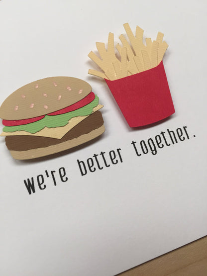 WE'RE BETTER TOGETHER - BURGER & FRIES