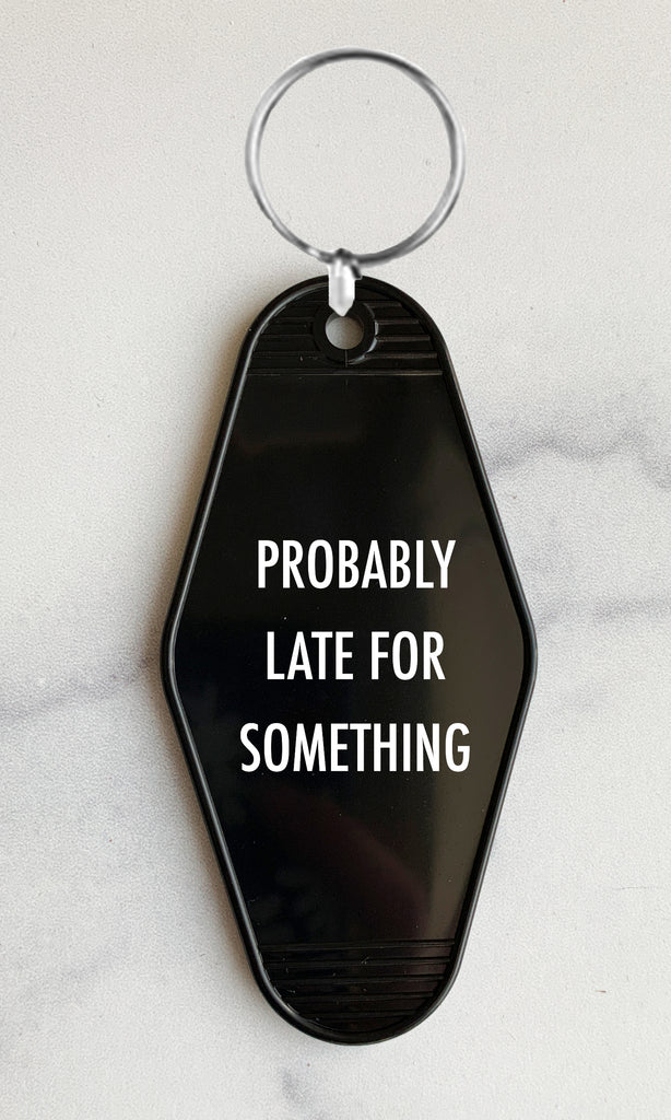 PROBABLY LATE FOR SOMETHING | KEYCHAIN